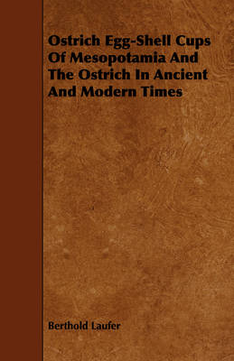 Book cover for Ostrich Egg-Shell Cups Of Mesopotamia And The Ostrich In Ancient And Modern Times