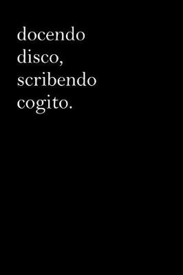 Book cover for Latin Notebook - Docendo Disco, Scribendo Cogito