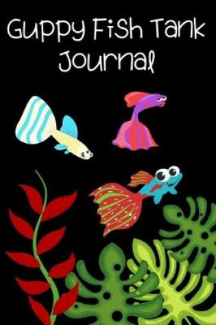 Cover of Guppy Fish Tank Journal