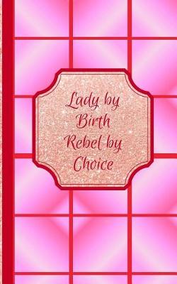 Book cover for Lady by Birth Rebel by Choice- Radii