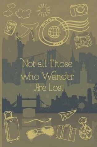 Cover of Not all Those who Wander Are Lost
