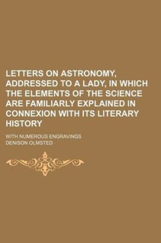 Cover of Letters on Astronomy, Addressed to a Lady, in Which the Elements of the Science Are Familiarly Explained in Connexion with Its Literary History; With Numerous Engravings