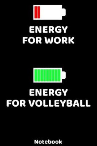 Cover of Energy for Work - Energy for Volleyball Notebook