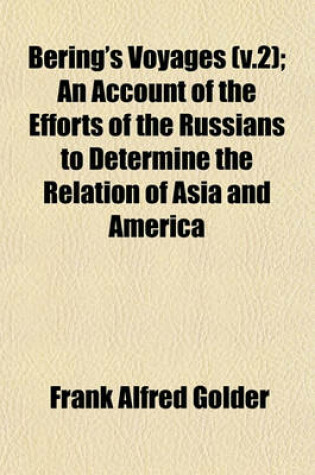 Cover of Bering's Voyages (V.2); An Account of the Efforts of the Russians to Determine the Relation of Asia and America