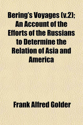 Book cover for Bering's Voyages (V.2); An Account of the Efforts of the Russians to Determine the Relation of Asia and America