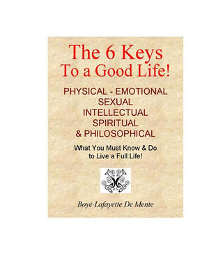 Book cover for The 6 Keys to a Good Life - What You Must Know & Do to Live a Full Life