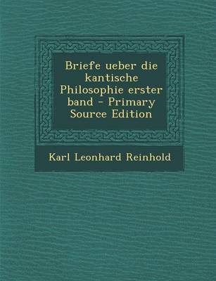 Book cover for Briefe Ueber Die Kantische Philosophie Erster Band - Primary Source Edition