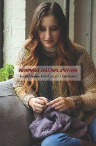 Cover of Beginners Seasonal Knitting