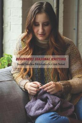 Book cover for Beginners Seasonal Knitting