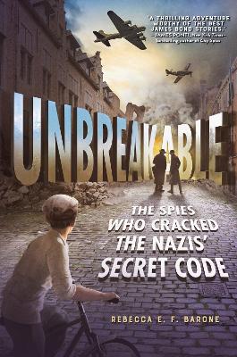 Book cover for Unbreakable: The Spies Who Cracked the Nazis' Secret Code
