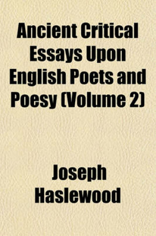 Cover of Ancient Critical Essays Upon English Poets and Poesy (Volume 2)