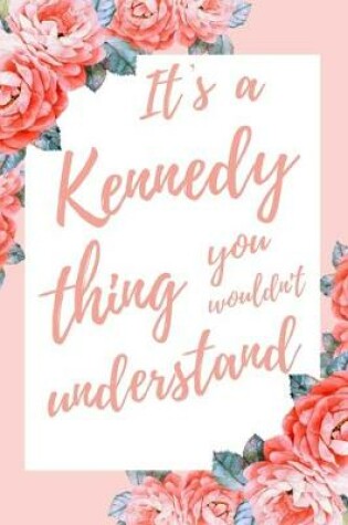 Cover of It's a Kennedy Thing You Wouldn't Understand