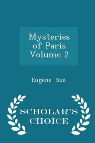 Cover of Mysteries of Paris Volume 2 - Scholar's Choice Edition