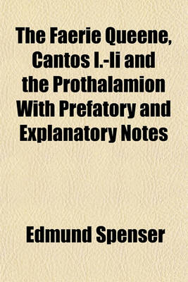 Book cover for The Faerie Queene, Cantos I.-II and the Prothalamion with Prefatory and Explanatory Notes