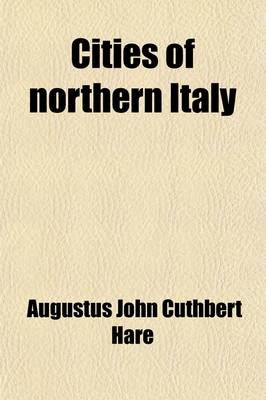 Book cover for Cities of Northern Italy Volume 1