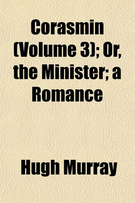 Book cover for Corasmin (Volume 3); Or, the Minister; A Romance