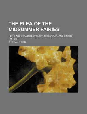 Book cover for The Plea of the Midsummer Fairies; Hero and Leander, Lycus the Centaur, and Other Poems