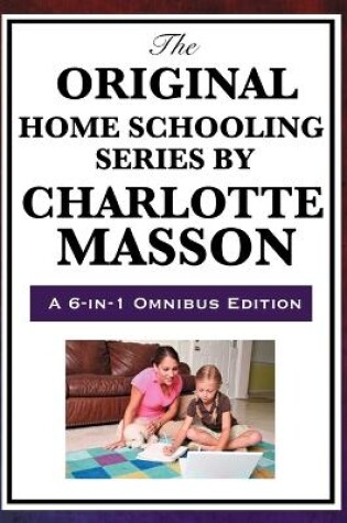 Cover of The Original Home Schooling Series by Charlotte Mason