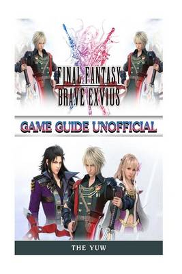 Book cover for Final Fantasy Brave Exvius Game Guide Unofficial