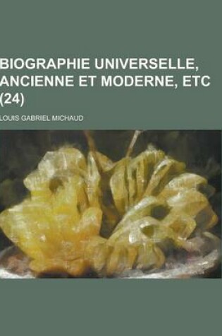 Cover of Biographie Universelle, Ancienne Et Moderne, Etc (24 )