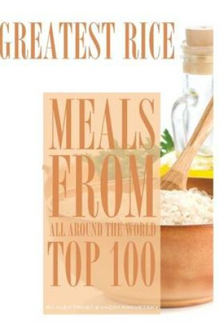 Cover of Greatest Rice Meals From All Around the World