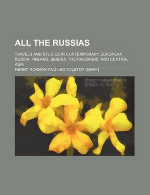 Book cover for All the Russias; Travels and Studies in Contemporary European Russia, Finland, Siberia, the Causasus, and Central Asia