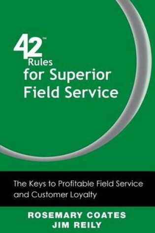 Cover of 42 Rules for Superior Field Service: The Keys to Profitable Field Service and Customer Loyalty