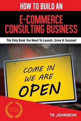 Book cover for How to Build an E-Commerce Consulting Business (Special Edition)