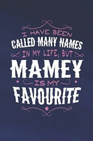 Cover of I Have Been Called Many Names In My Life, But Mamey Is My Favorite