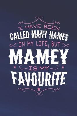 Book cover for I Have Been Called Many Names In My Life, But Mamey Is My Favorite