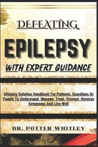 Cover of Defeating Epilepsy with Expert Guidance