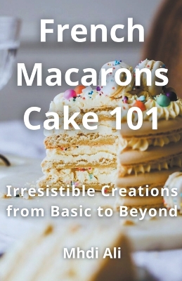 Book cover for French Macarons Cake 101