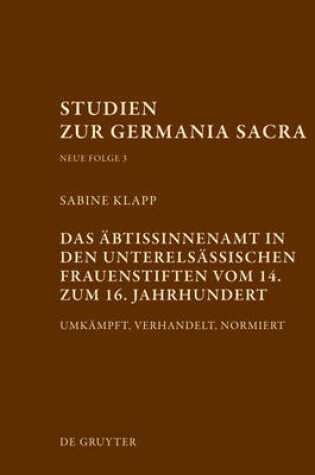 Cover of Das AEbtissinnenamt in Den Unterelsassischen Frauenstiften Vom 14. Bis Zum 16. Jahrhundert