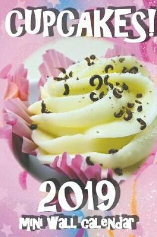 Cover of Cupcakes! 2019 Mini Wall Calendar