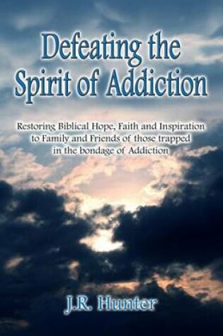 Cover of Defeating the Spirit of Addiction