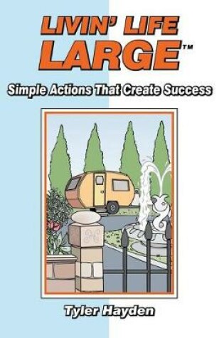 Cover of Livin' Life Large - Simple Actions Create Success