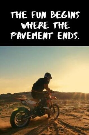 Cover of The Fun Begins Where The Pavement Ends