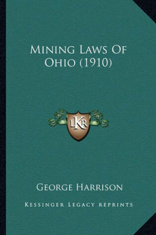 Cover of Mining Laws of Ohio (1910) Mining Laws of Ohio (1910)