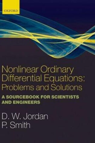 Cover of Nonlinear Ordinary Differential Equations: Problems and Solutions: A Sourcebook for Scientists and Engineers