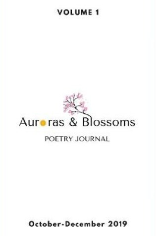 Cover of Auroras & Blossoms Poetry Journal: Issue 1 (October - December 2019)