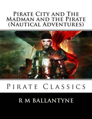 Book cover for Pirate City and the Madman and the Pirate (Nautical Adventures)