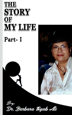 Book cover for The Story Of My Life Part-1 By Dr. Barbara Thyab Ali