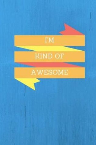 Cover of I'm Kind Of Awesome
