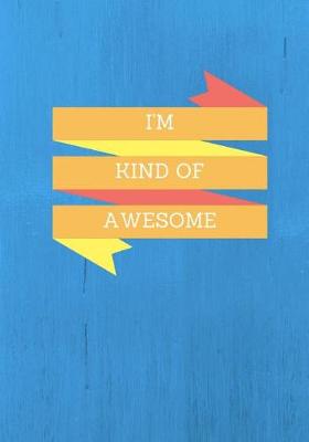 Book cover for I'm Kind Of Awesome