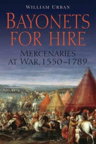 Cover of Bayonets for Hire: Mercenaries at War, 1550-1789