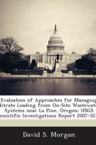 Cover of Evaluation of Approaches for Managing Nitrate Loading from On-Site Wastewater Systems Near La Pine, Oregon