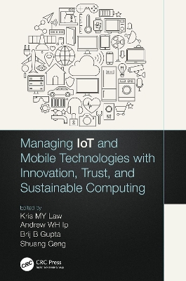 Cover of Managing IoT and Mobile Technologies with Innovation, Trust, and Sustainable Computing