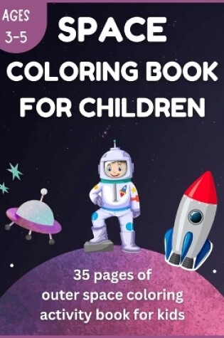 Cover of Space Coloring Book for Children Ages 3-5 - 35 Pages of Outer Space Coloring Activity Book for Kids