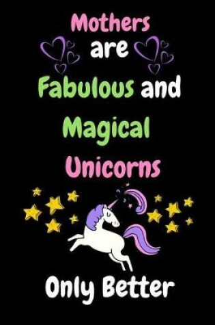 Cover of Mothers are Fabulous and Magical Unicorns Only Better