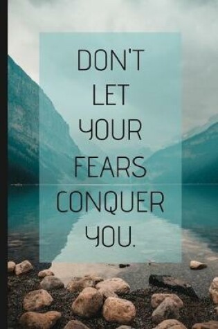 Cover of Don't Let Your Fears Conquer You.